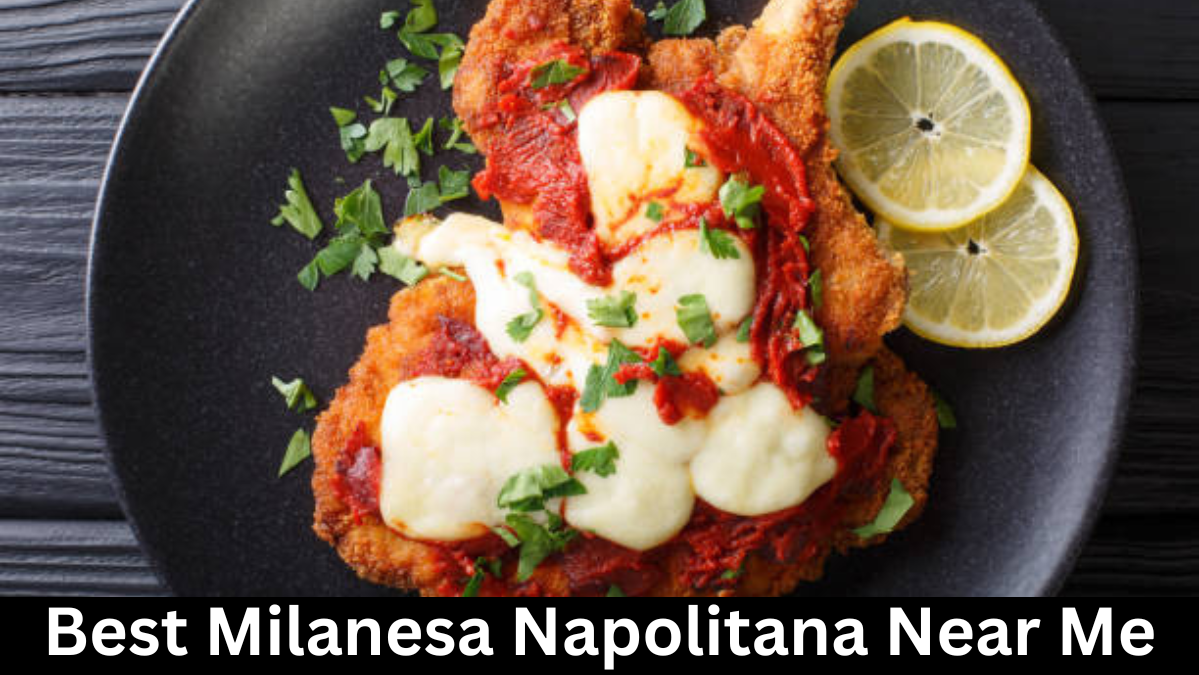 Best Milanesa Napolitana Near Me